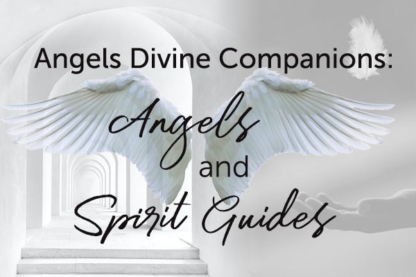 Angels Divine Companions: Angels And Spirit Guides