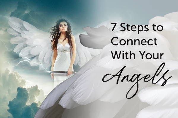 7 Steps To Connect With Your Angel Guides